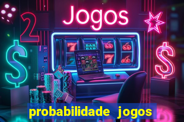 probabilidade jogos de futebol